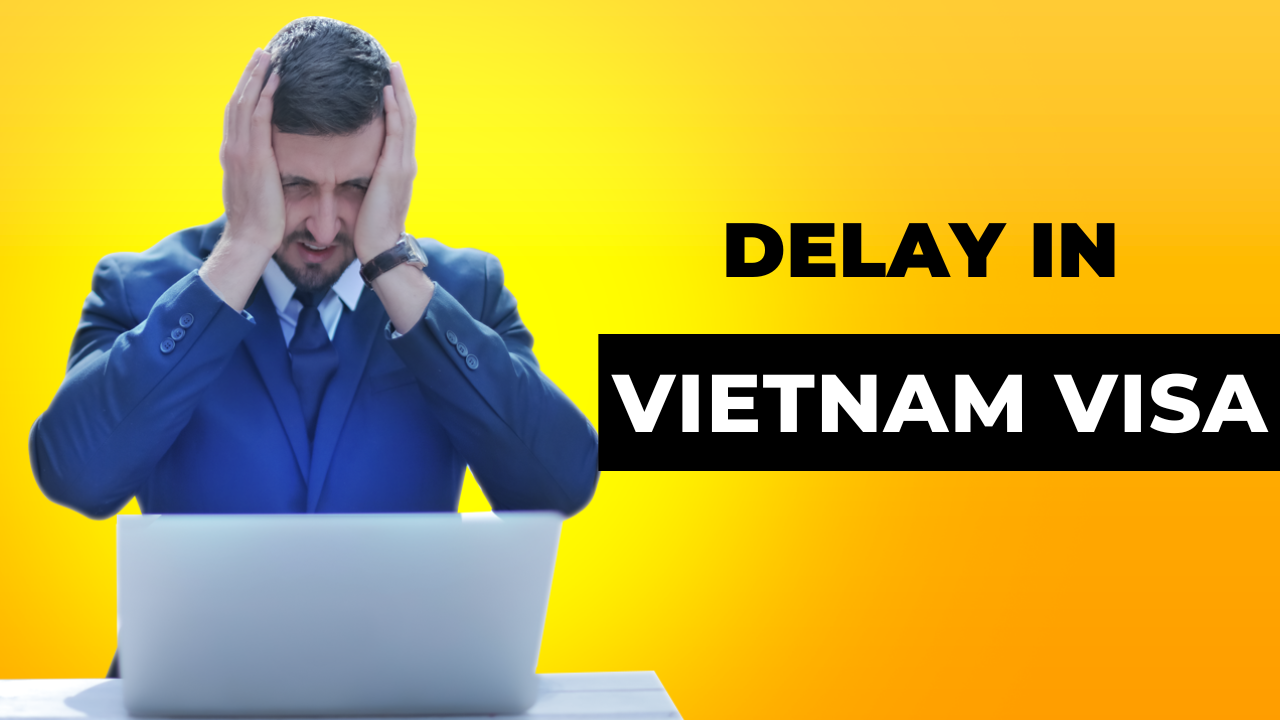 From Frustration to Success: How Indians Can Handle the Delay in Getting their Vietnam Visa